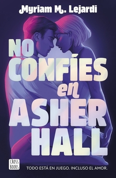 No Confíes en Asher Hall - Myriam M. Lejard