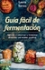 GUIA FÁCIL DE FERMENTACIÓN