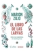 EL LIBRO DE LAS LARVAS