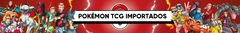 Banner da categoria Pokémon TCG - Produtos IMPORTADOS