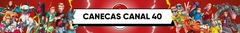 Banner da categoria Canecas Canal 40