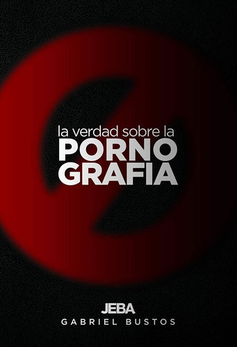 La verdad sobre la pornografía