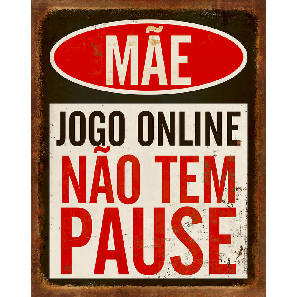 Placa Decorativa Quadro Mãe Jogo Online Não Tem Pausa -Gamer