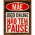 Placa Decorativa Em Mdf - Mãe, Jogo Online Não Tem Pause - 19 X 24 Cm