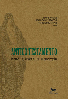 Antigo Testamento - história, escritura e teologia