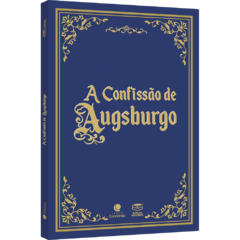 A Confissão de Augsburgo