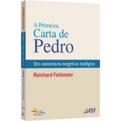 A Primeira Carta de Pedro - Um comentário exegético-teológico