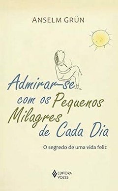 Admirar-se com os pequenos milagres de cada dia