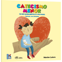 Catecismo Menor: Mandamentos & Pai-Nosso – Ilustrado, com atividades