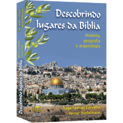 Descobrindo lugares da Bíblia - História, geografia e arqueologia