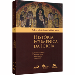 História Ecumênica da Igreja – v. 1. Dos primordios até a Idade Média