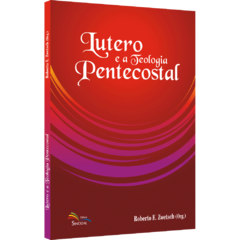 Lutero e a Teologia Pentecostal