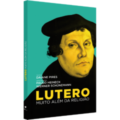 Lutero: muito além da religião