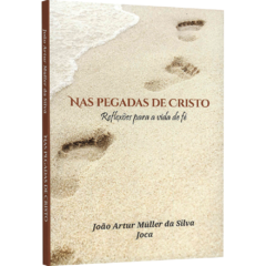 Nas pegadas de Cristo - Reflexões para a vida de fé