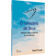 O ministério de Jesus: reflexões sobre o exercício de sua liderança