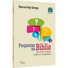 Perguntas na Bíblia - Um convite ao diálogo, à reflexão e à transformação