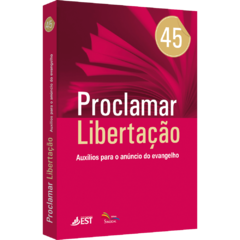 Proclamar Libertação v. 45 - Auxílios para o anúncio do evangelho