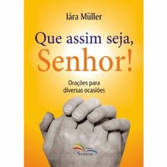 Que assim seja, Senhor! Orações para diversas ocasiões