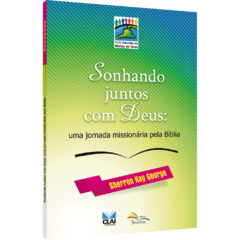 Sonhando juntos com Deus: uma jornada missionária pela Bíblia