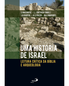 Uma História de Israel - Uma leitura crítica da Bíblia e arqueologia