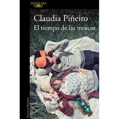 El tiempo de las moscas | Claudia Piñeiro