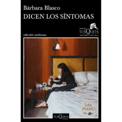 Dicen los síntomas | Bárbara Blasco