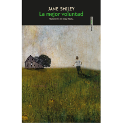 La mejor voluntad | Jane Smiley
