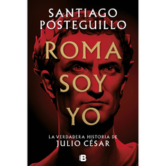 Roma soy yo | Santiago Posteguillo