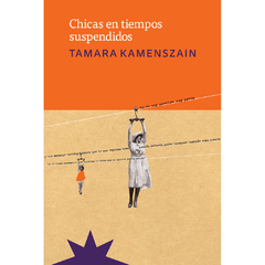 Chicas en tiempos suspendidos | Tamara Kamenszain