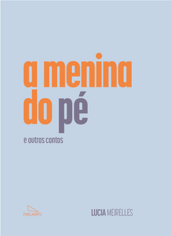 A menina do pé (contos) / Lucia Meirelles