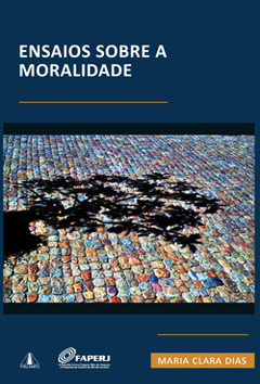 Ensaios sobre a moralidade. Maria Clara Dias