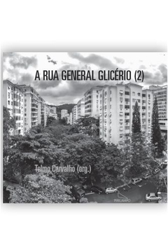 A Rua General Glicério 2 / Telmo Carvalho (org.)