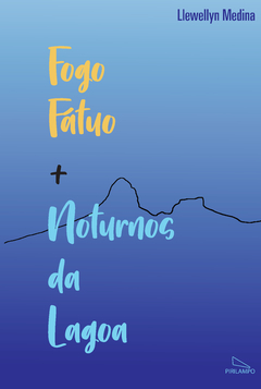 Fogo Fátuo + Noturnos da Lagoa (poemas). Llewellyn Medina