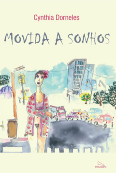 Movida a Sonhos / Cynthia Dorneles (prefácio Braulio Tavares)