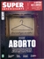 Superinteressante Nº 445 - Dossiê: Aborto