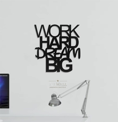 WORK HARD DREAM BIG