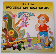 Ruth Rocha - Marcelo, Marmelo, Martelo