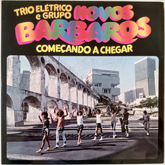 Trio Elétrico e Grupo Novos Bárbaros - Começando a Chegar