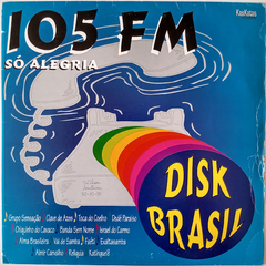 Coletânea - Disk Brasil 105 FM Só Alegria (O Melhor Do Samba Pra Você)