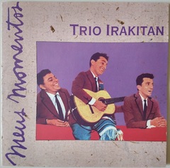 Trio Irakitan - Meus Momentos - Discos The Vinil