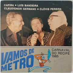 Capiba, Luís Bandeira, Claudionor Germano, Clóvis Pereira - Vamos De Metrô - Carnaval Do Recife 1985