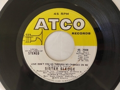 Sister Sledge – Love Don't You Go Through No Changes On Me / Don't You Miss Him na internet