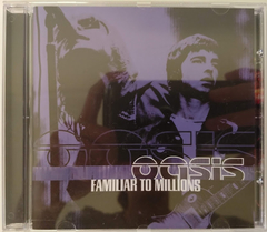 Oasis - Familiar To Millions