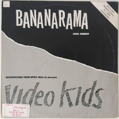 Videokids / Bananarama - Woodpeckers From Space (Melô Do Pica Pau) / Cruel Summer