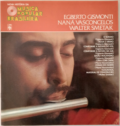 Egberto Gismonti / Naná Vasconcelos / Walter Smetak - Nova História Da Música Popular Brasileira