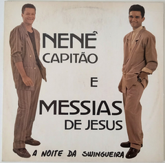 Nenê Capitão & Messias De Jesus - A Noite Da Swingueira