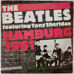 The Beatles & Tony Sheridan – The Beatles Featuring Tony Sheridan Hamburg 1961