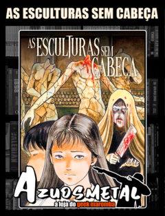 As Esculturas sem Cabeça (Junji Ito) [Mangá: Pipoca e Nanquim]