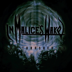 In Malice's Wake - The Thrashening