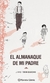 ALMANAQUE DE MI PADRE (EDICIÓN DEFINITIVA) - comprar online